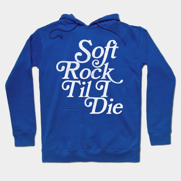 Soft Rock Til I Die / Retro Typography Design Hoodie by DankFutura